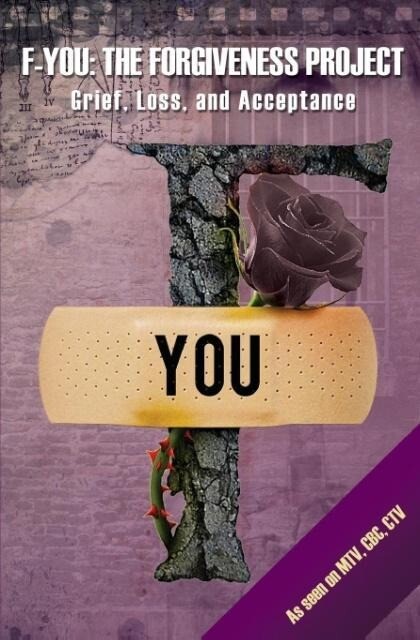 F-You: The Forgiveness Project: Grief Loss and Acceptance