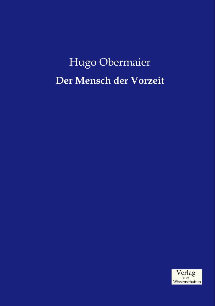 Der Mensch der Vorzeit - Hugo Obermaier
