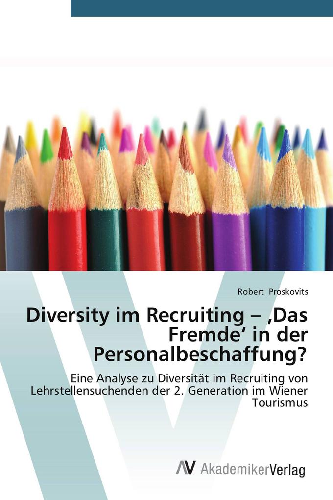 Diversity im Recruiting - 'Das Fremde' in der Personalbeschaffung?