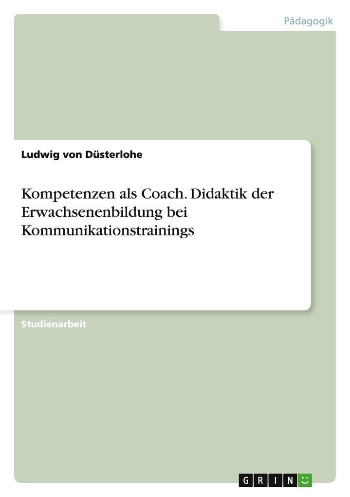 Kompetenzen als Coach. Didaktik der Erwachsenenbildung bei Kommunikationstrainings