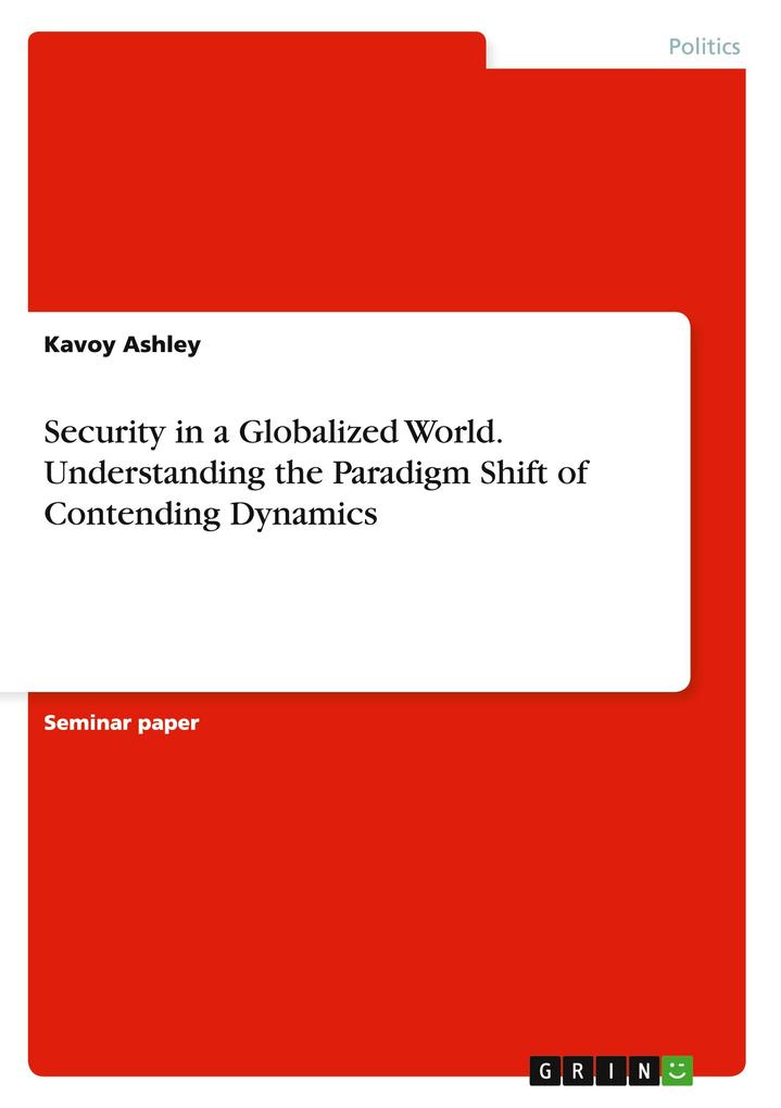 Security in a Globalized World. Understanding the Paradigm Shift of Contending Dynamics