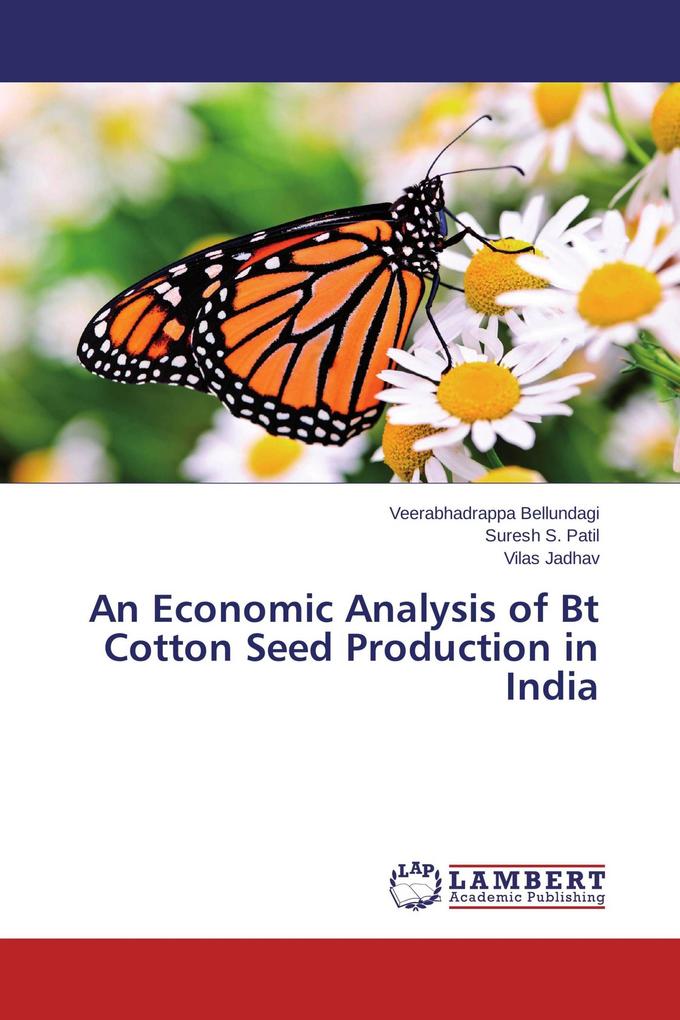 An Economic Analysis of Bt Cotton Seed Production in India