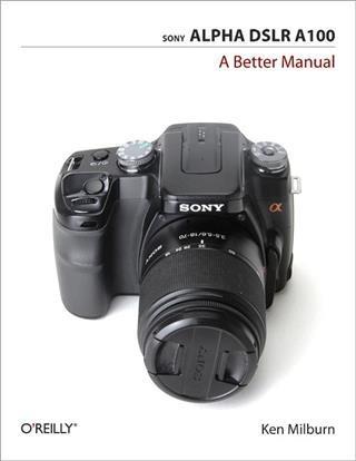 Sony Alpha DSLR A100: A Better Manual