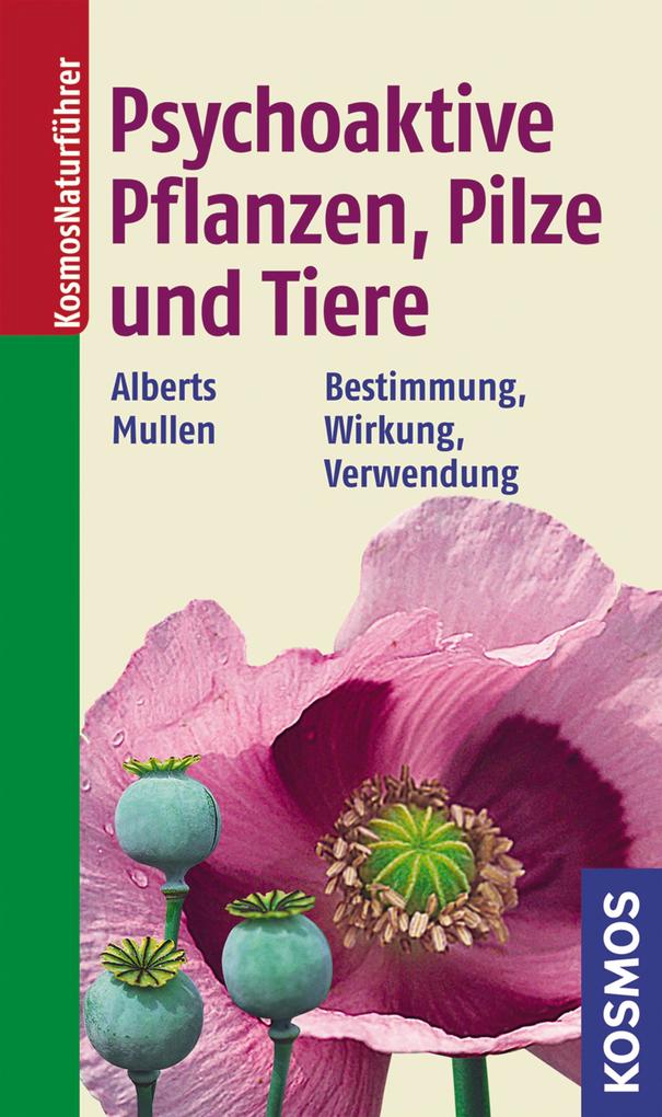 Psychoaktive Pflanzen Pilze und Tiere - Andreas Alberts/ Peter Mullen