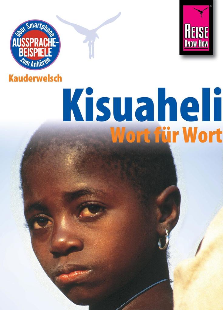 Kisuaheli - Wort für Wort (für Tansania Kenia und Uganda): Kauderwelsch-Sprachführer von Reise Know-How