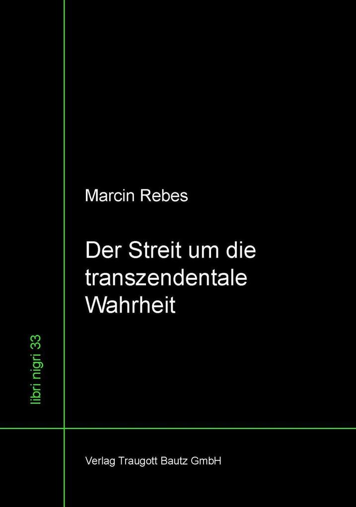 Der Streit um die transzendentale Wahrheit