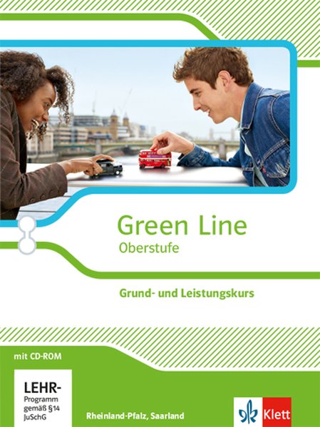 Green Line Oberstufe. Klasse 11/12 Saarland Klasse 11-13 Rheinland-Pfalz. Grund- und Leistungskurs. Schülerbuch mit CD-ROM. Ausgabe 2015. Rheinland-Pfalz und Saarland