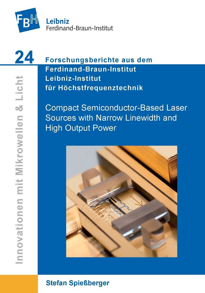 Compact Semiconductor-Based Laser Sources with Narrow Linewidth and High Output Power - Stefan Spießberger