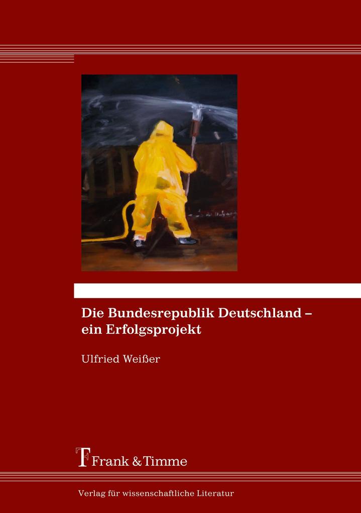 Die Bundesrepublik Deutschland - ein Erfolgsprojekt