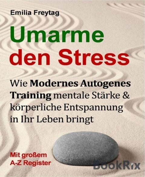 Umarme den Stress: Wie Modernes Autogenes Training mentale Stärke und körperliche Entspannung in Ihr Leben bringt.