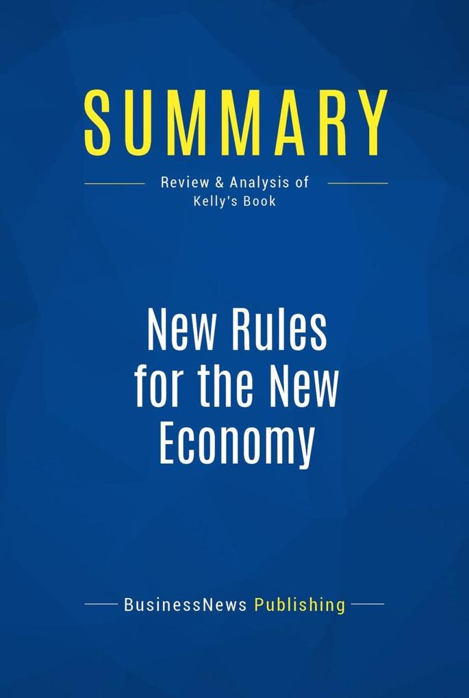 Summary: New Rules for the New Economy