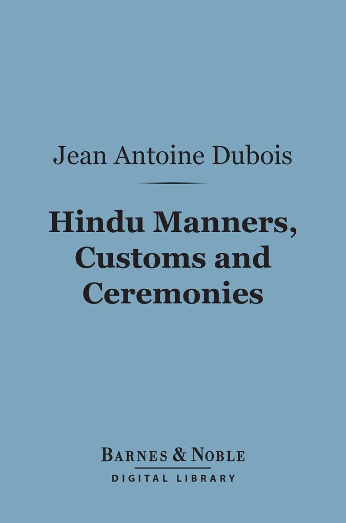 Hindu Manners Customs and Ceremonies (Barnes & Noble Digital Library)