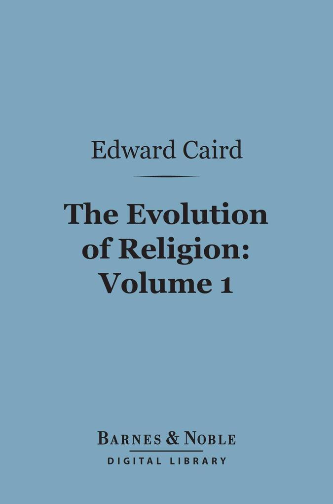 The Evolution of Religion Volume 1 (Barnes & Noble Digital Library)