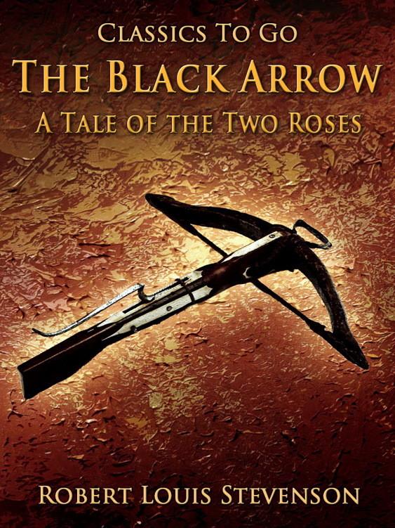 The Black Arrow / A Tale of the Two Roses