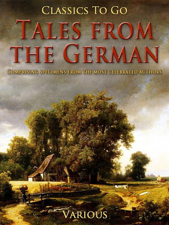 Tales from the German / Comprising specimens from the most celebrated authors