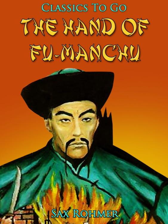 The Hand Of Fu-Manchu / Being a New Phase in the Activities of Fu-Manchu the Devil Doctor