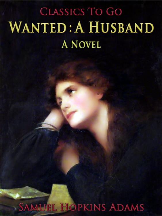 Wanted: A Husband / A Novel - Samuel Hopkins Adams