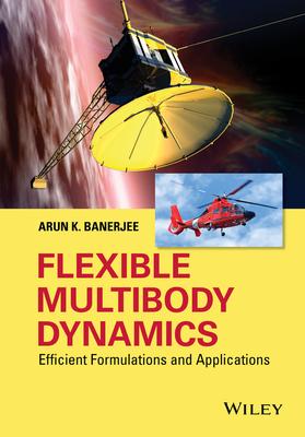 Flexible Multibody Dynamics: Efficient Formulations and Applications - Arun K. Banerjee