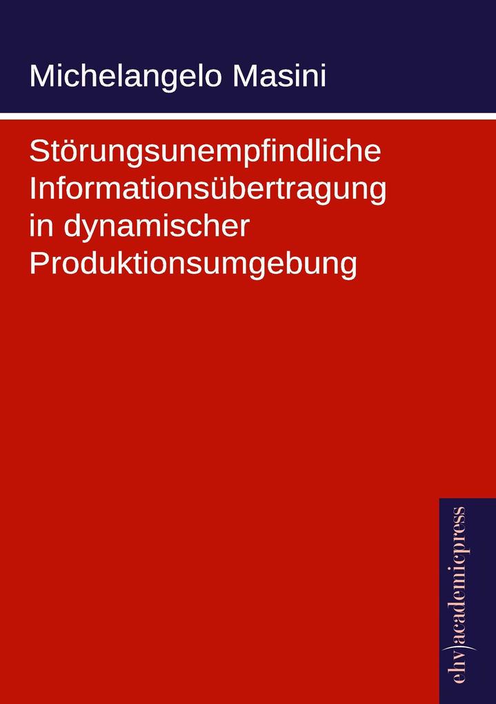 Störungsunempfindliche Informationsübertragung in dynamischer Produktionsumgebung