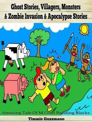 Ghost Stories Villagers Monsters & Zombie Invasion & Apocalypse Stories
