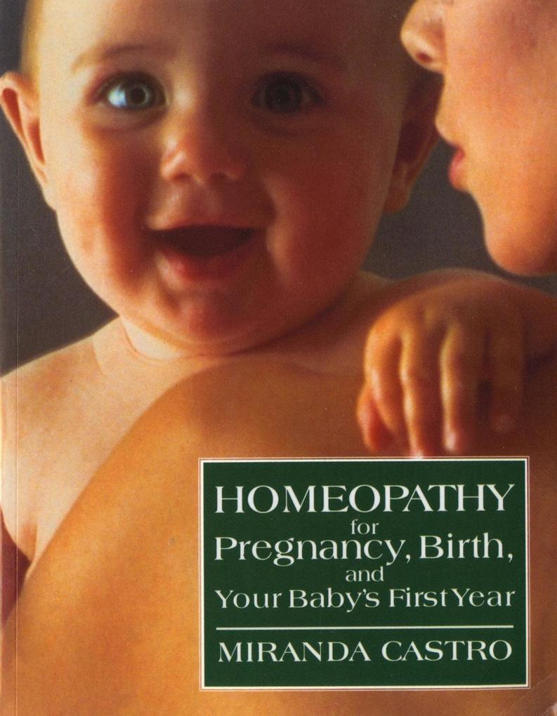 Homeopathy for Pregnancy Birth and Your Baby‘s First Year