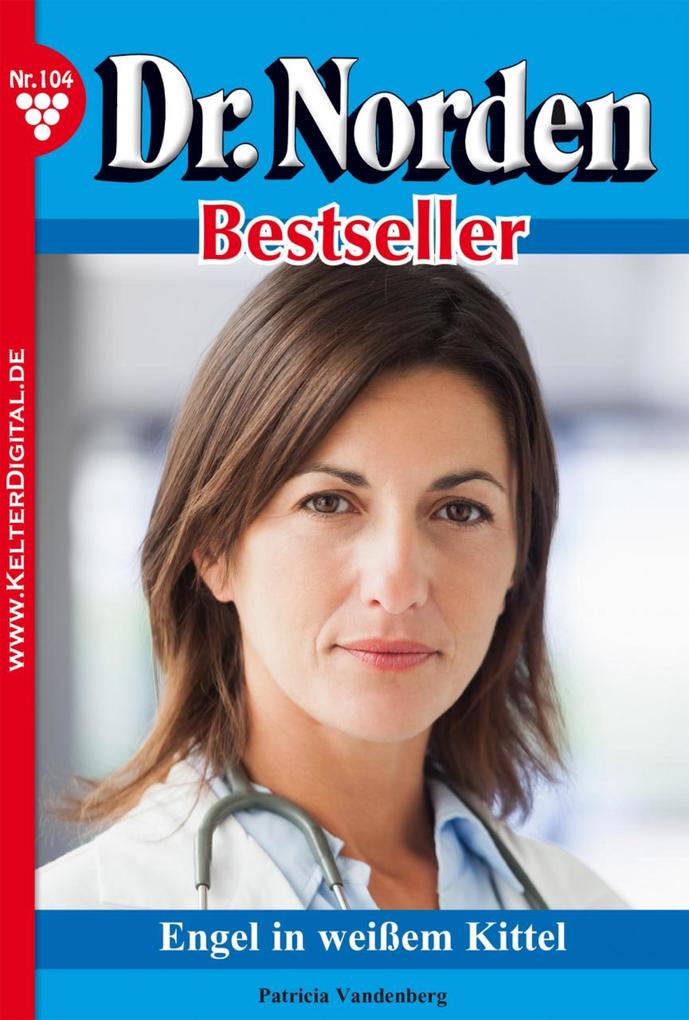 Dr. Norden Bestseller 104 - Arztroman
