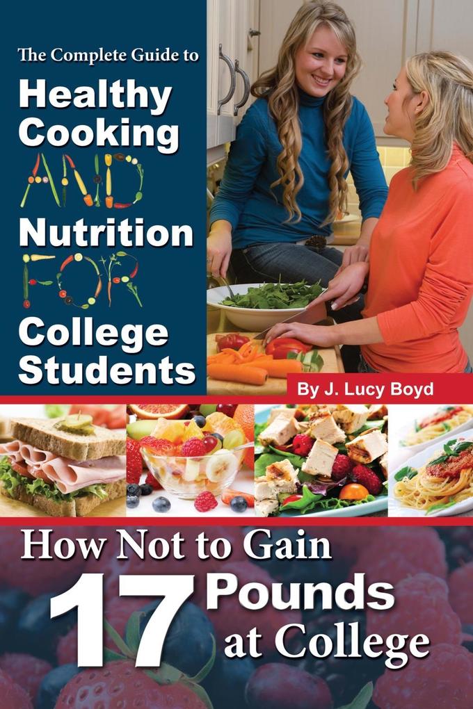 The Complete Guide to Healthy Cooking and Nutrition for College Students