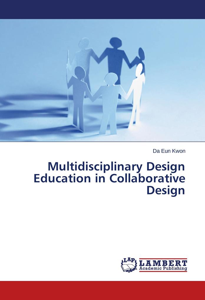 Multidisciplinary Design Education in Collaborative Design