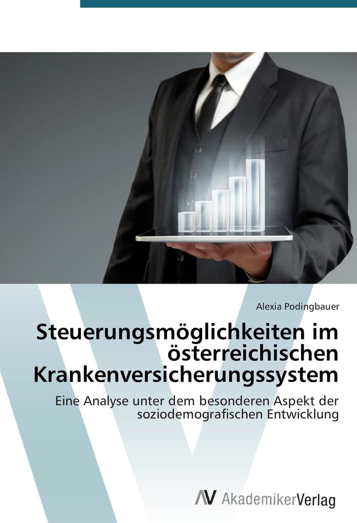Steuerungsmöglichkeiten im österreichischen Krankenversicherungssystem