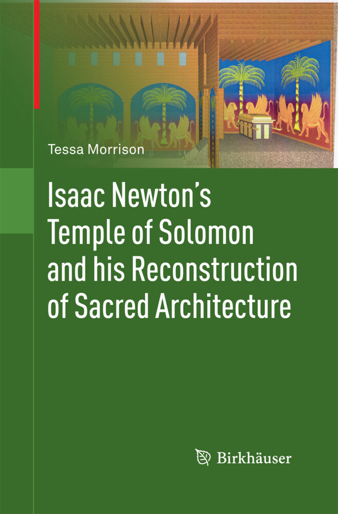 Isaac Newton‘s Temple of Solomon and his Reconstruction of Sacred Architecture