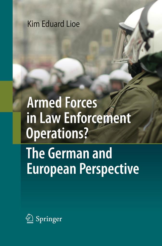 Armed Forces in Law Enforcement Operations? - The German and European Perspective - Kim Eduard Lioe