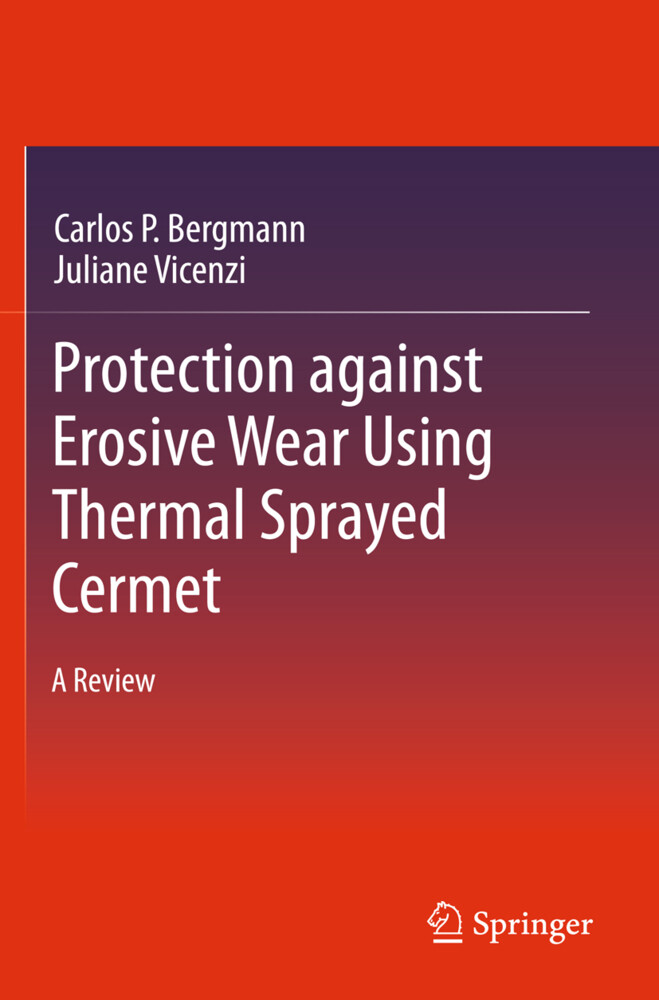 Protection against Erosive Wear using Thermal Sprayed Cermet - Carlos P. Bergmann/ Juliane Vicenzi