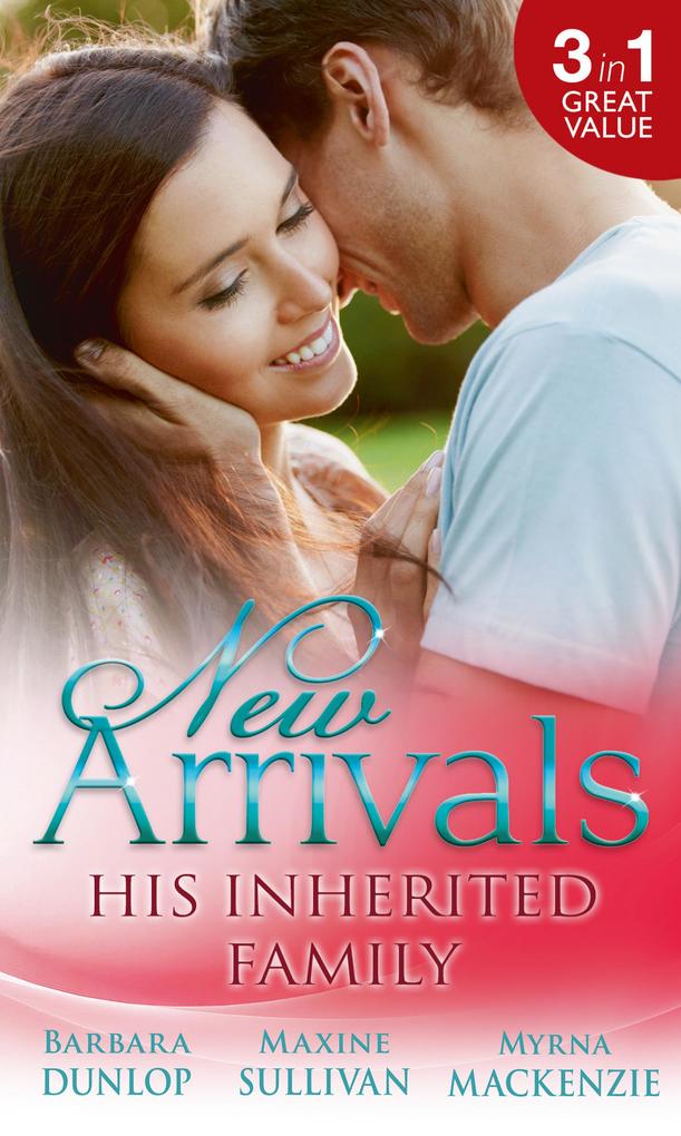 New Arrivals: His Inherited Family: Billionaire Baby Dilemma / His Ring Her Baby / Cowgirl Makes Three