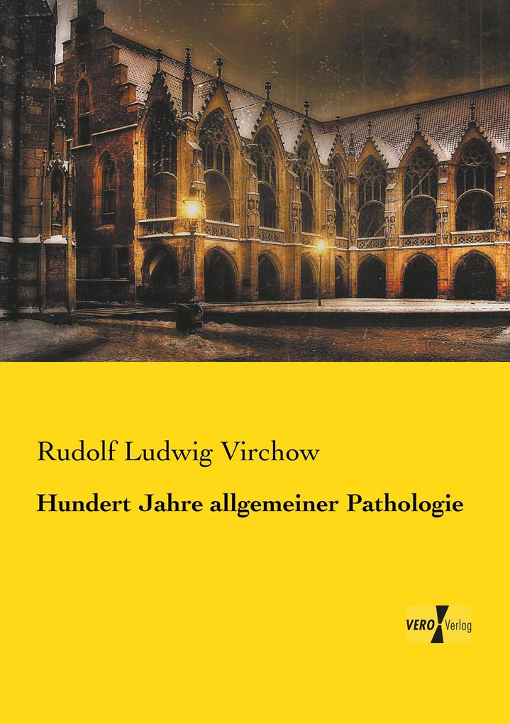 Hundert Jahre allgemeiner Pathologie