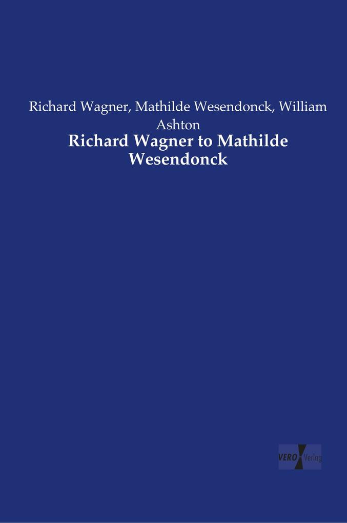 Richard Wagner to Mathilde Wesendonck