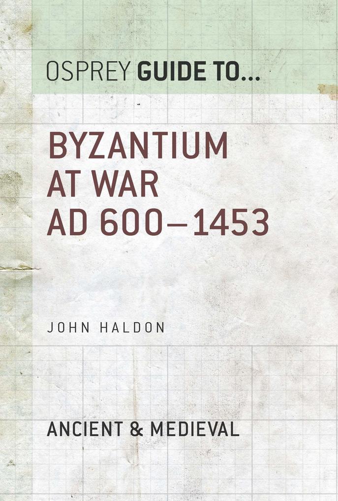 Byzantium at War - John Haldon