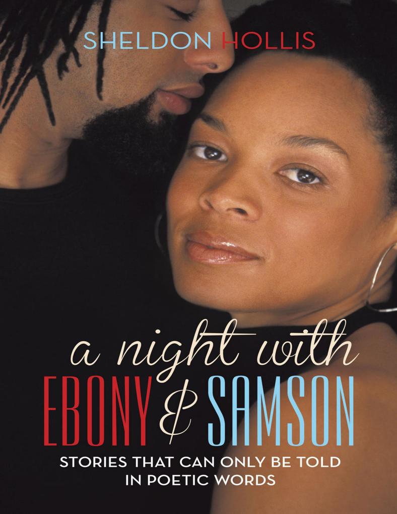 A Night With Ebony and Samson: Stories That Can Only Be Told In Poetic Words