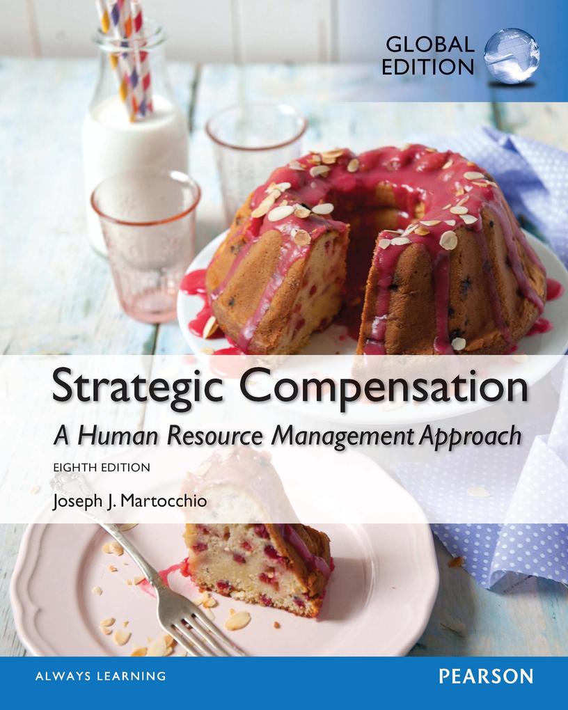 Strategic Compensation: A Human Resource Global Edition