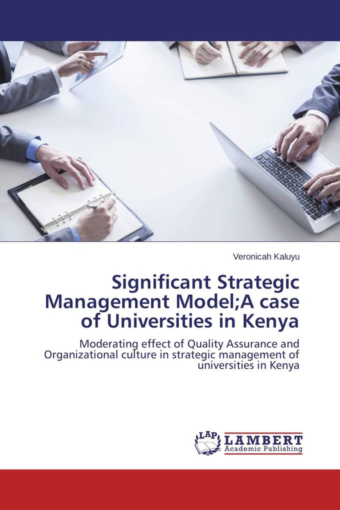Significant Strategic Management Model;A case of Universities in Kenya