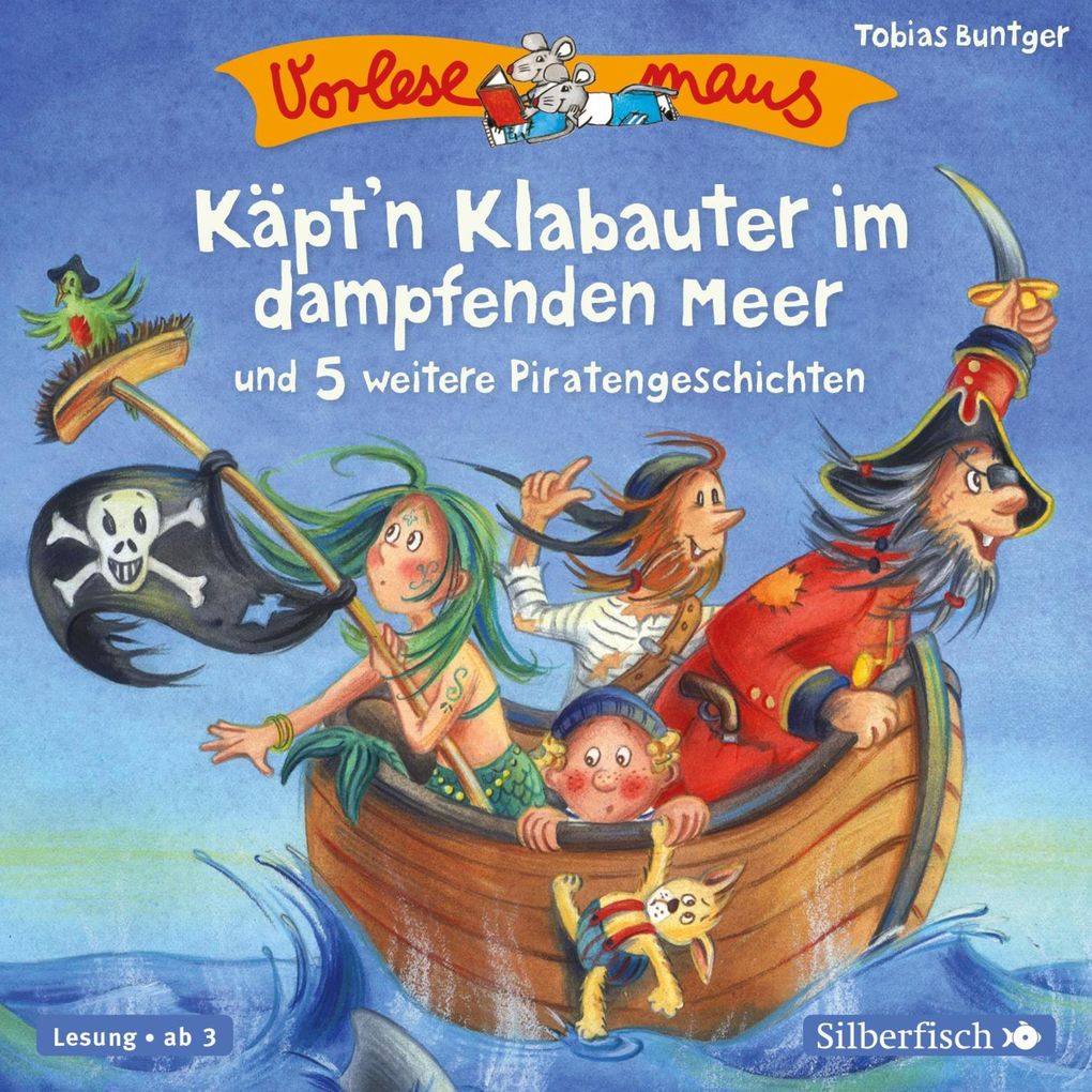 Vorlesemaus: Käpt‘n Klabauter im dampfenden Meer und 5 weitere Piratengeschichten