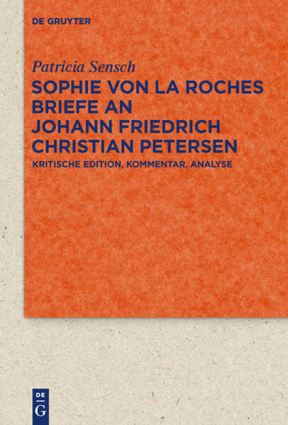 Sophie von La Roches Briefe an Johann Friedrich Christian Petersen (17881806)