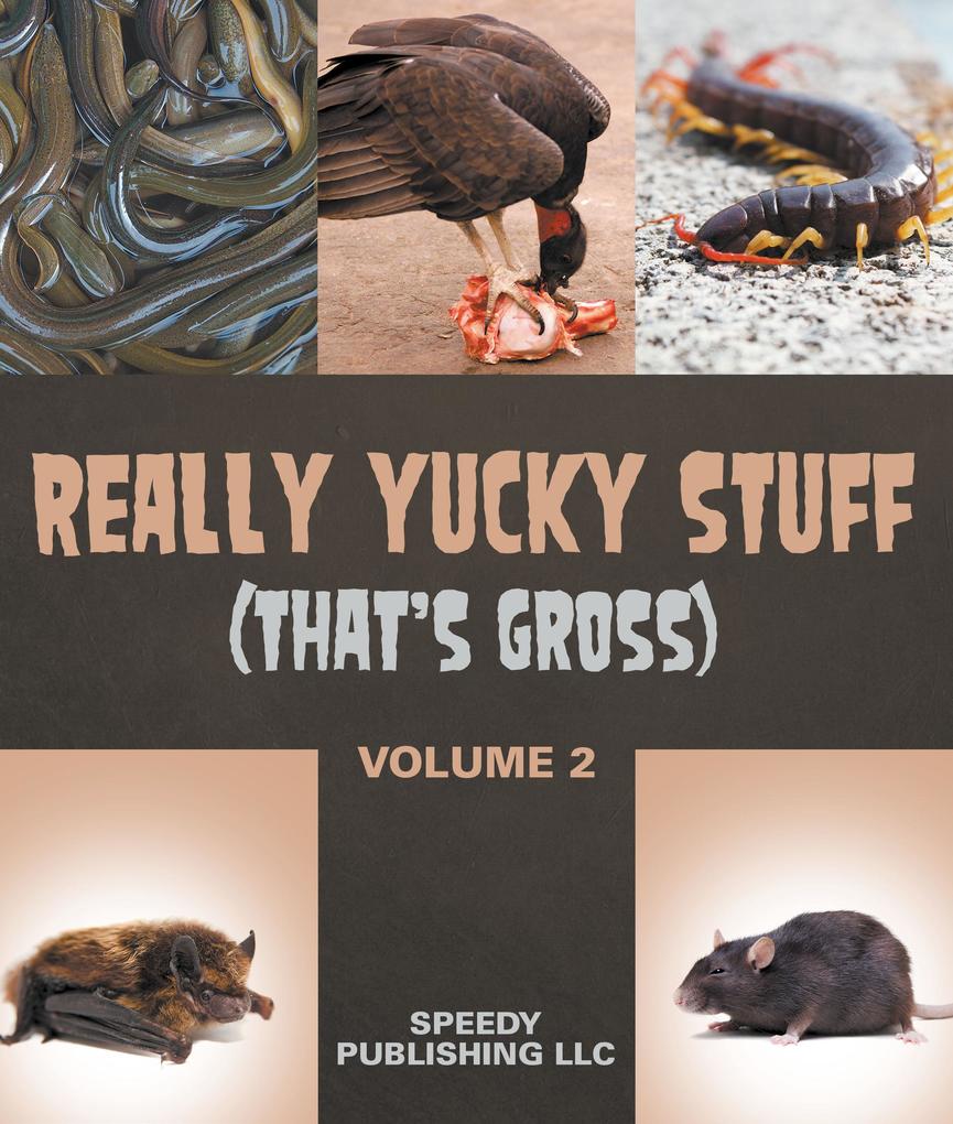 Really Yucky Stuff (That‘s Gross Volume 2)