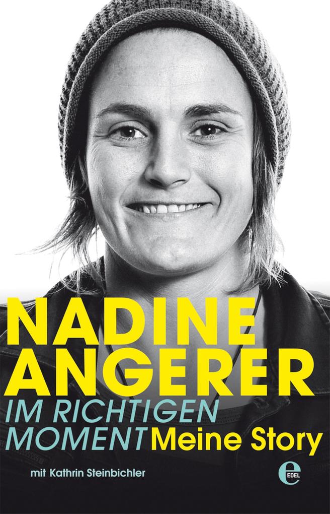 Nadine Angerer - Im richtigen Moment - Nadine Angerer/ Kathrin Steinbichler