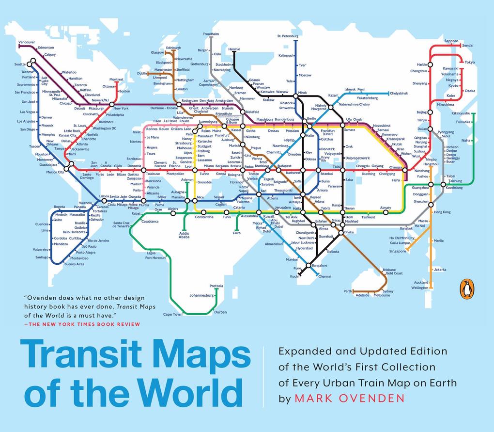 Transit Maps of the World: Expanded and Updated Edition of the World‘s First Collection of Every Urban Train Map on Earth