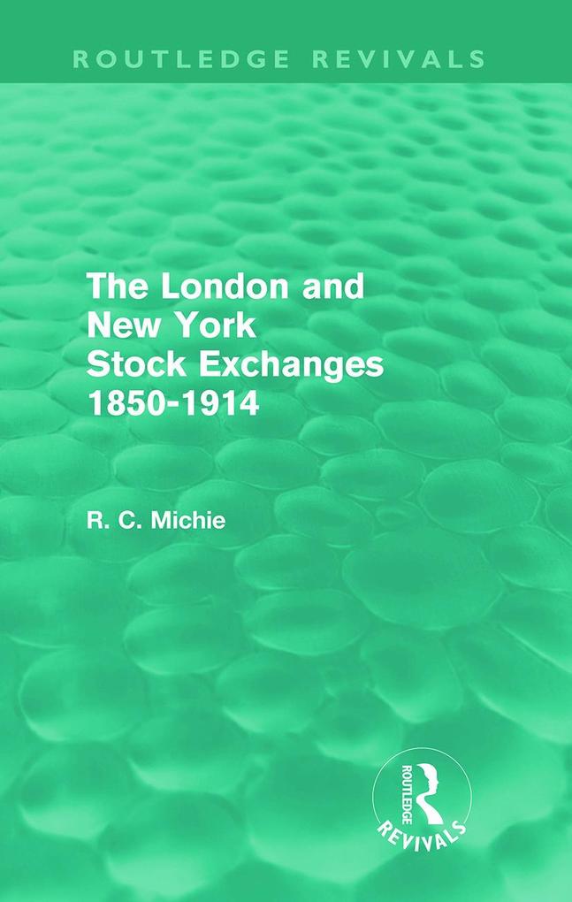 The London and New York Stock Exchanges 1850-1914 (Routledge Revivals)