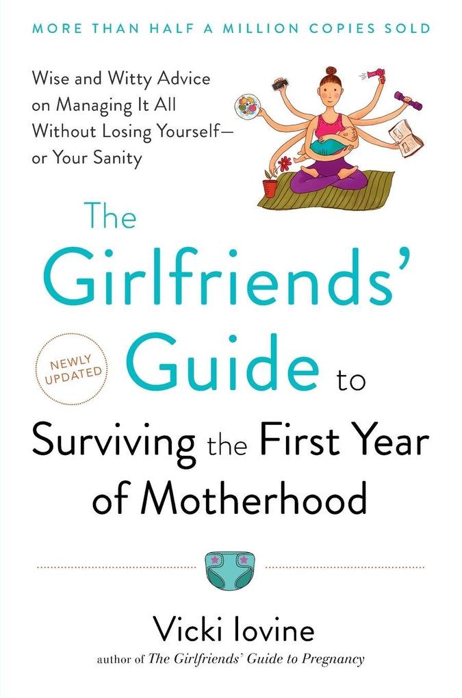 The Girlfriends' Guide to Surviving the First Year of Motherhood