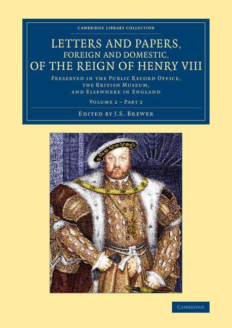 Letters and Papers Foreign and Domestic of the Reign of Henry VIII - Volume 2