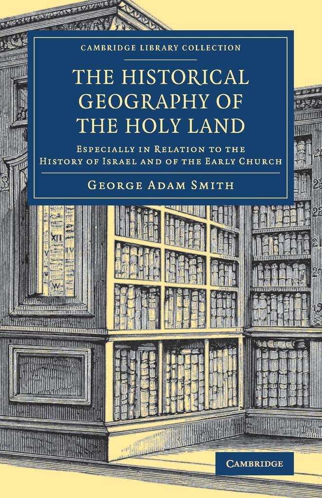 The Historical Geography of the Holy Land - George Adam Smith