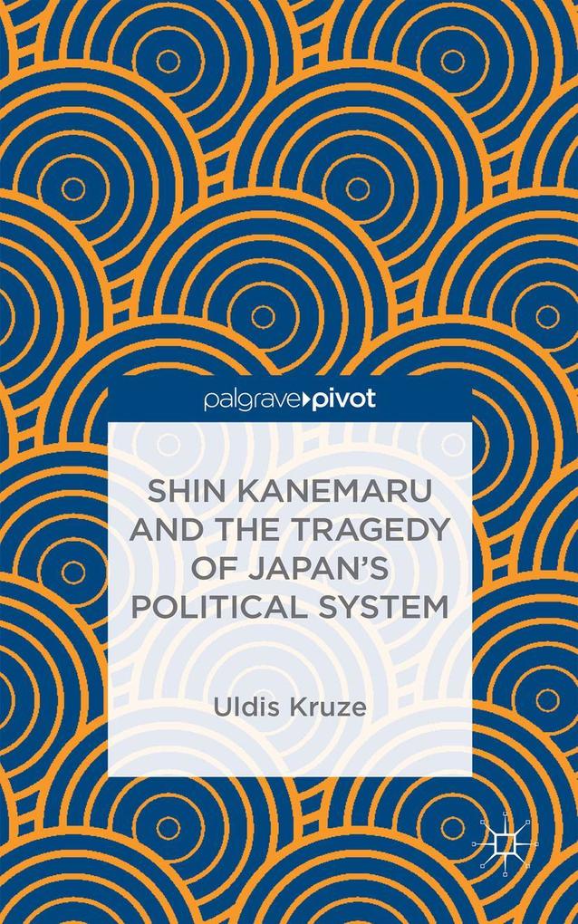 Shin Kanemaru and the Tragedy of Japan‘s Political System