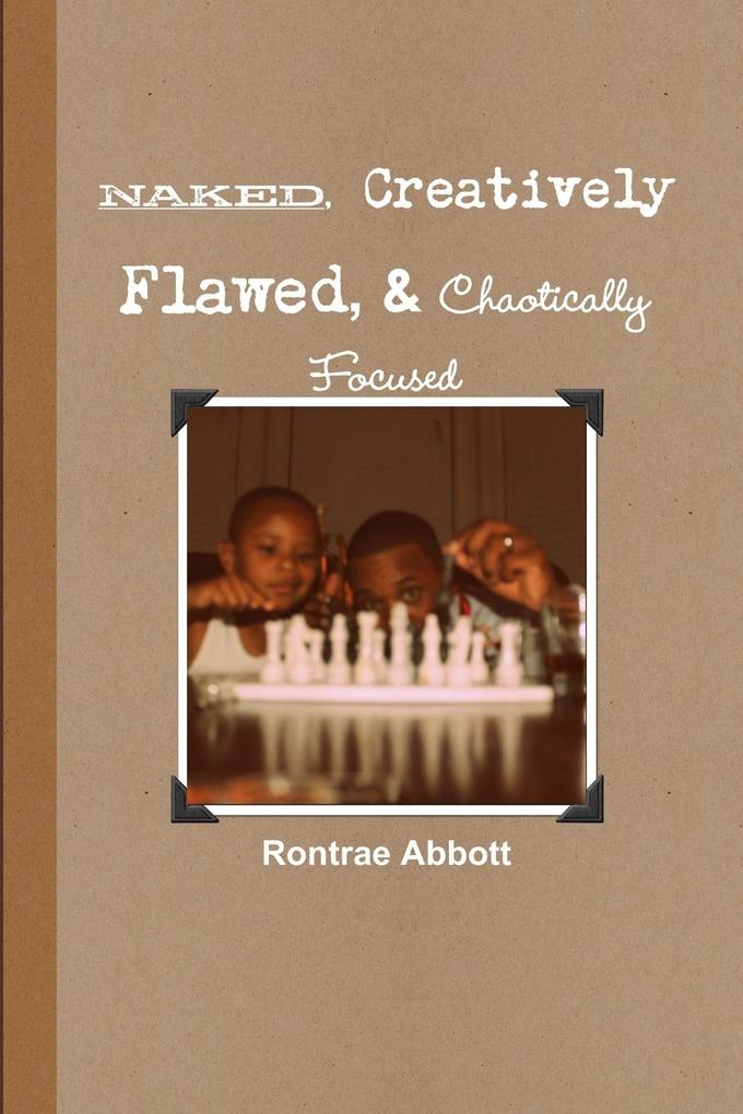 Naked Creatively Flawed and Chaotically Focused